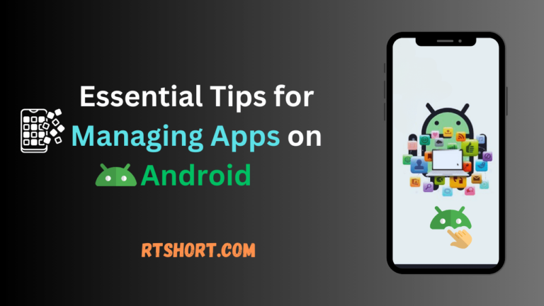 Essential Tips for Managing Apps on Android